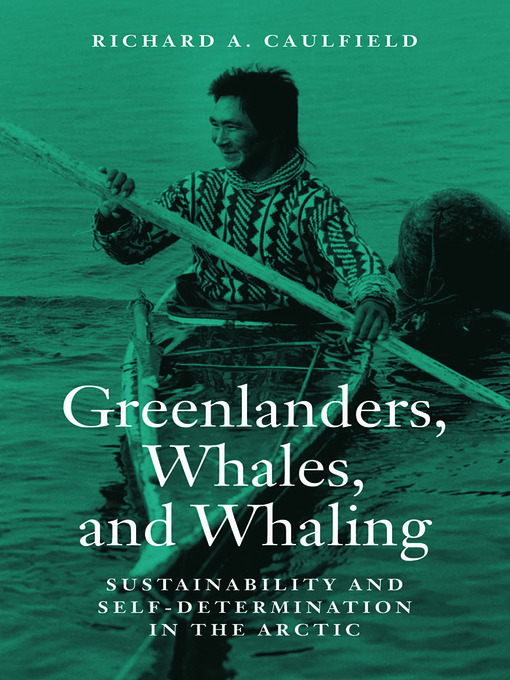 Title details for Greenlanders, Whales, and Whaling by Richard A. Caulfield - Available